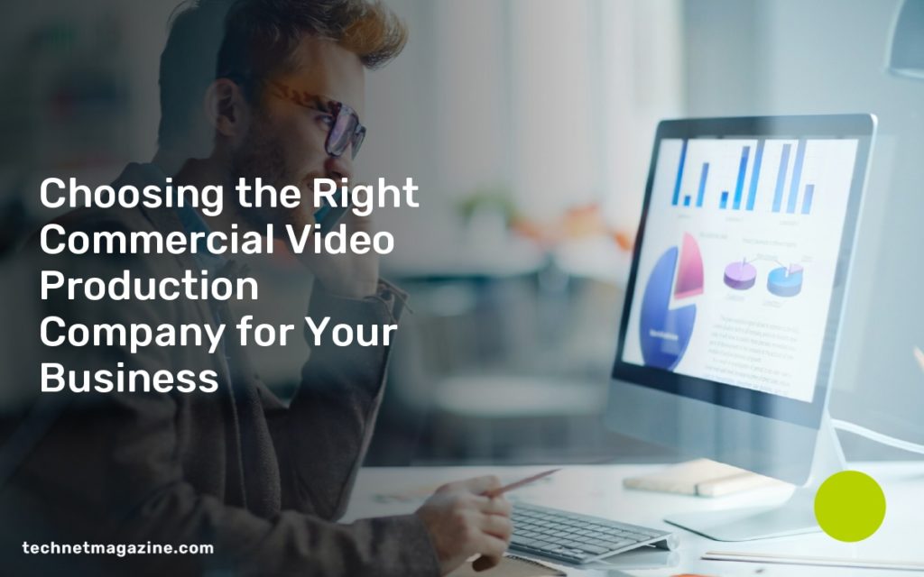 Choosing the Right Commercial Video Production Company for Your Business