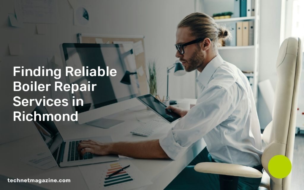 Finding Reliable Boiler Repair Services in Richmond