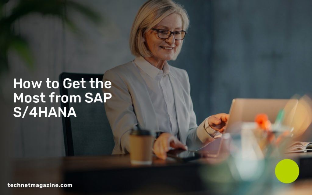 How to Get the Most from SAP S/4HANA