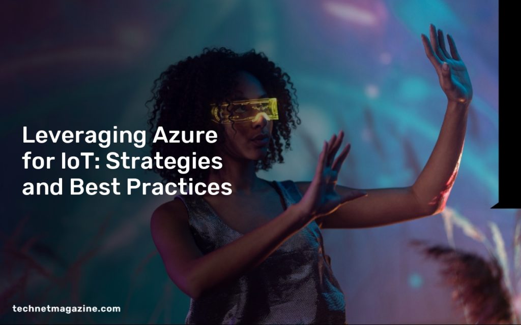 Leveraging Azure for IoT: Strategies and Best Practices