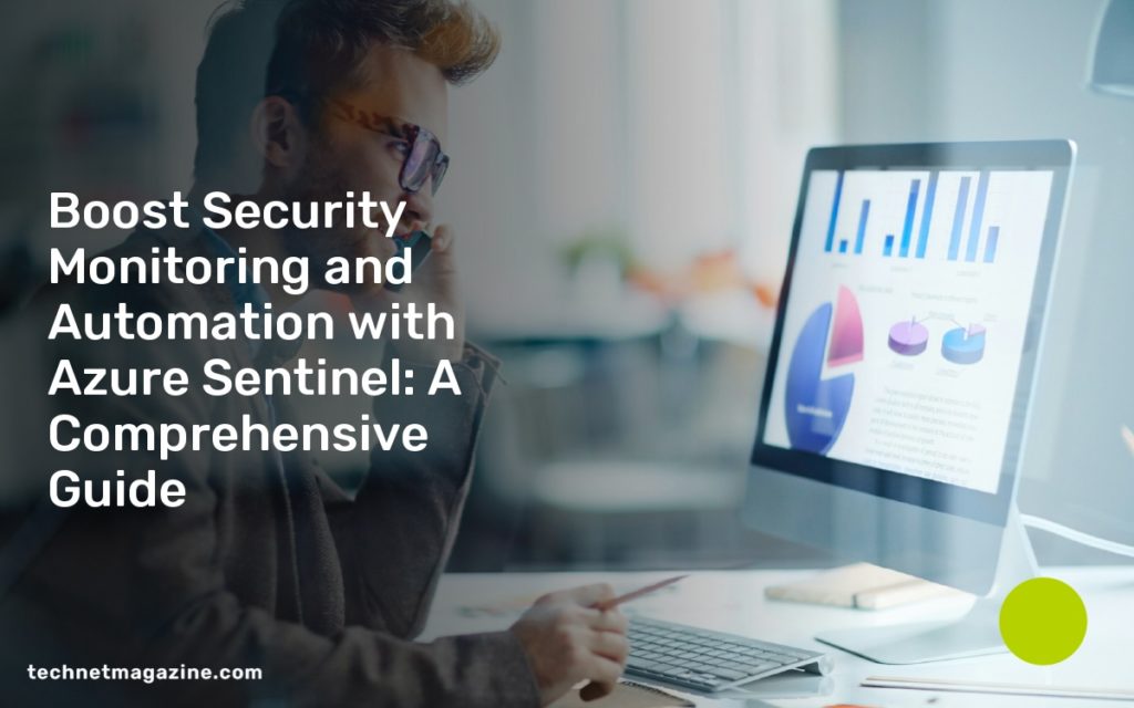 Boost Security Monitoring and Automation with Azure Sentinel: A Comprehensive Guide