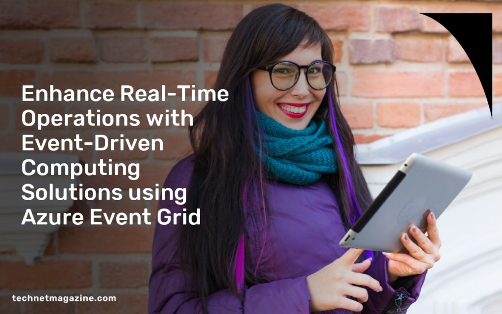 Enhance Real-Time Operations with Event-Driven Computing Solutions using Azure Event Grid