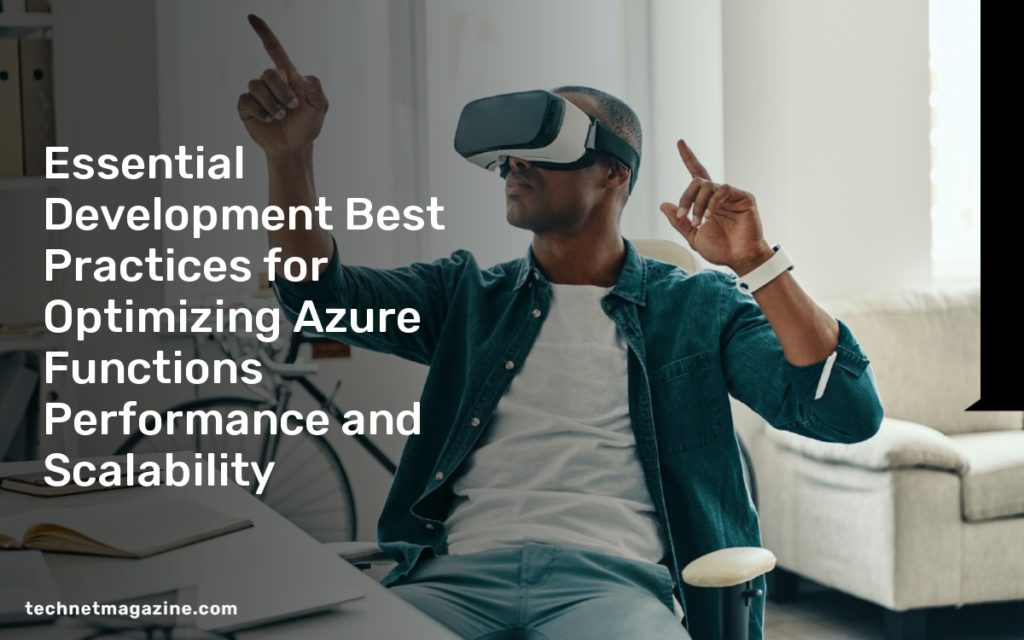 Essential Development Best Practices for Optimizing Azure Functions Performance and Scalability