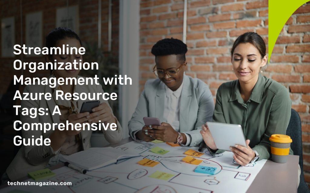 Streamline Organization Management with Azure Resource Tags: A Comprehensive Guide