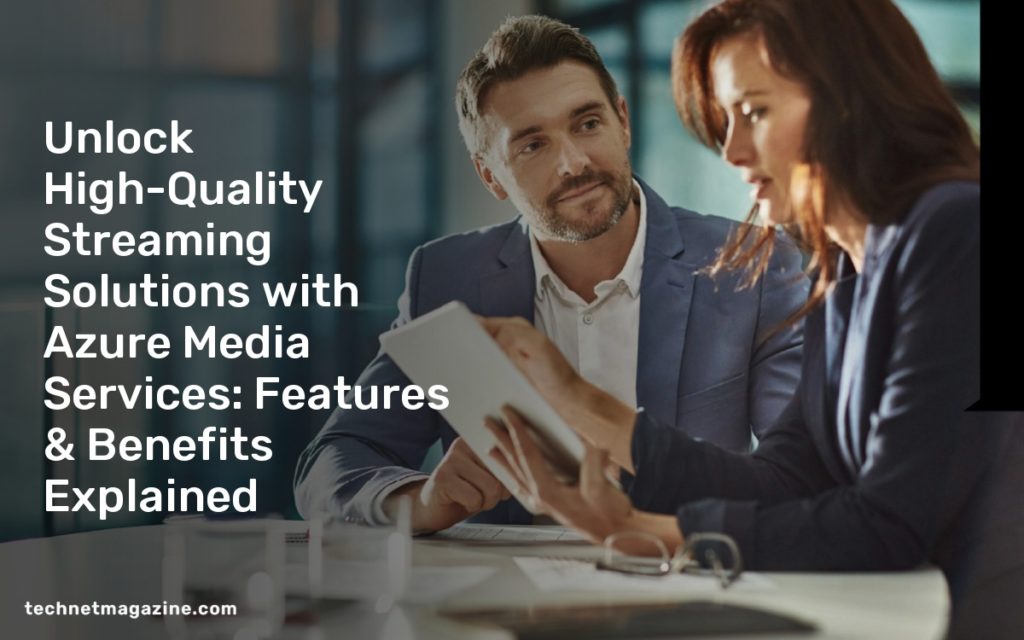 Unlock High-Quality Streaming Solutions with Azure Media Services: Features & Benefits Explained
