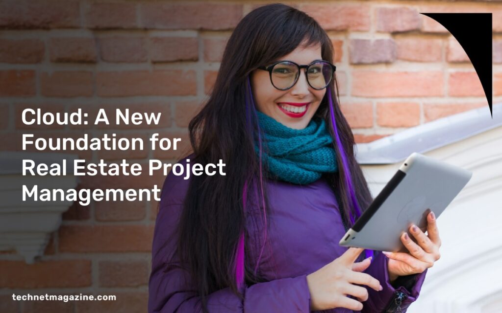 Cloud: A New Foundation for Real Estate Project Management