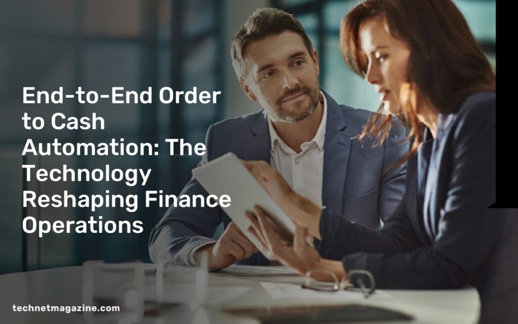 End-to-End Order to Cash Automation: The Technology Reshaping Finance Operations